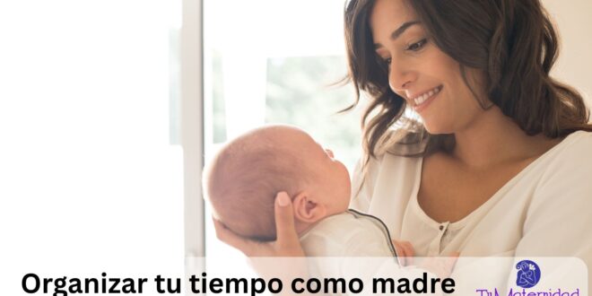 Cómo organizar tu tiempo como madre