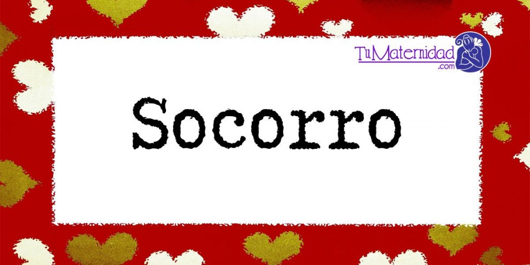 Socorro - Nombres de Niña - Tu Maternidad